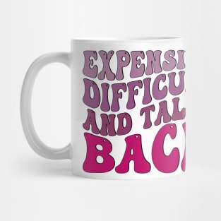 Expensive Difficult And Talks Back Mug